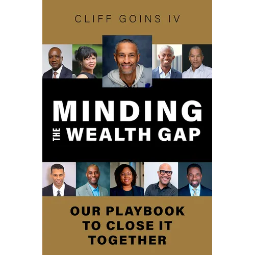 Minding the Wealth Gap: Our Playbook to Close It Together - Hardcover