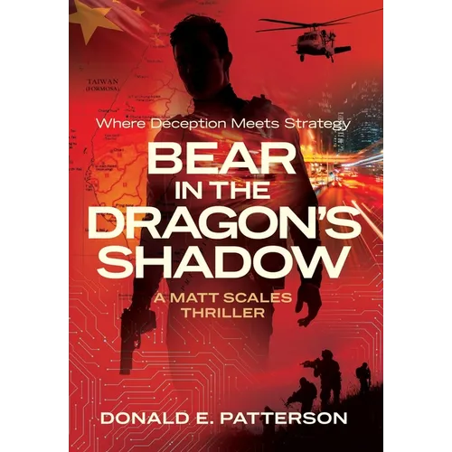 Bear In The Dragon's Shadow: Where Deception Meets Strategy - Hardcover