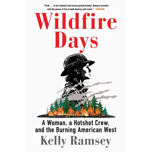 Wildfire Days: A Woman, a Hotshot Crew, and the Burning American West - Paperback
