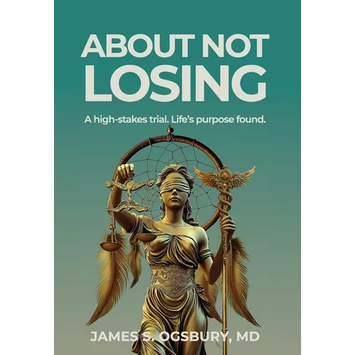 About Not Losing: A high-stakes trial. Life's purpose found.