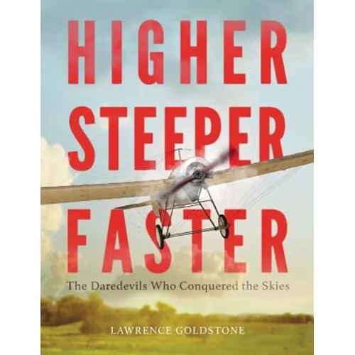 Higher, Steeper, Faster - Hardcover