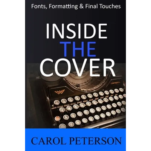 Inside the Cover: Book Fonts, Formatting & Final Touches - Paperback