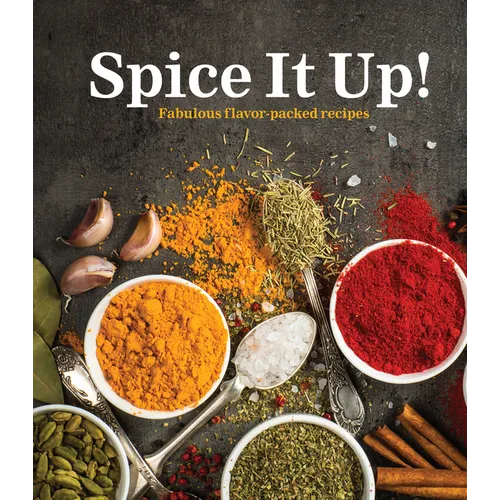 Spice It Up!: Fabulous Flavor-Packed Recipes - Hardcover