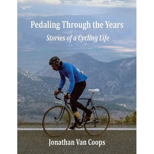 Pedaling Through the Years: Stories of a Cycling Life - Paperback