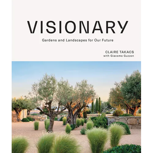 Visionary: Gardens and Landscapes for Our Future - Hardcover