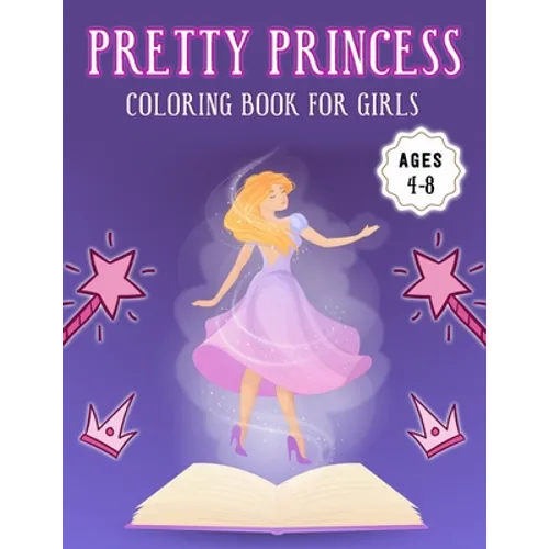 Pretty Princess Coloring Book for Girls Ages 4-8: Amazing Featuring illustration Princess Coloring Book for Girls (8.5
