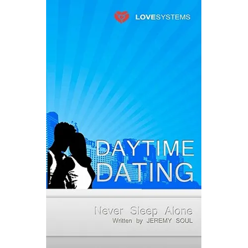 Daytime Dating: Never Sleep Alone - Paperback