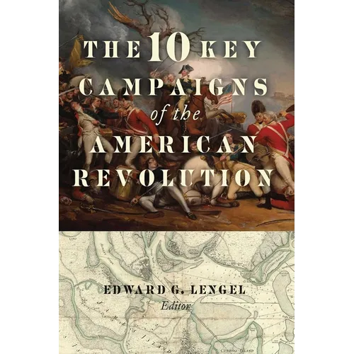 The 10 Key Campaigns of the American Revolution - Paperback