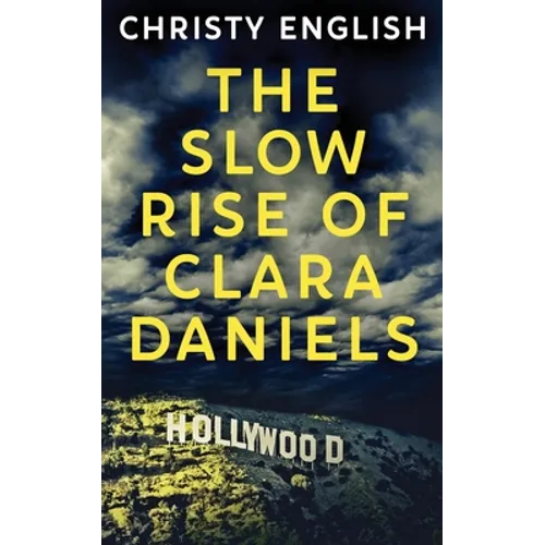 The Slow Rise Of Clara Daniels - Paperback