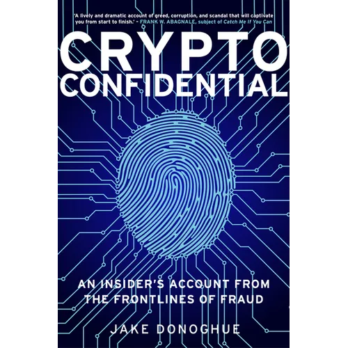 Crypto Confidential: An Insider's Account from the Frontlines of Fraud - Hardcover