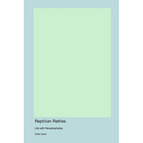 Reptilian Rattles: Life with Herpetophobia