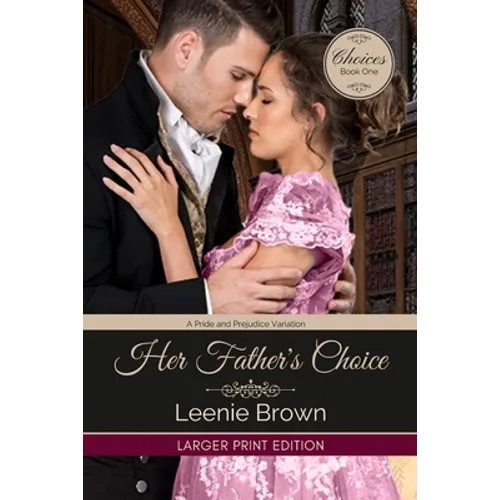 Her Father's Choice: A Pride and Prejudice Variation - Paperback