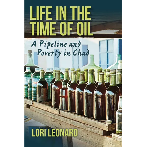 Life in the Time of Oil: A Pipeline and Poverty in Chad - Hardcover
