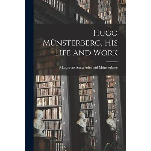 Hugo Münsterberg [microform], His Life and Work - Paperback