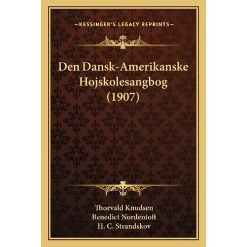 Den Dansk-Amerikanske Hojskolesangbog (1907) - Paperback