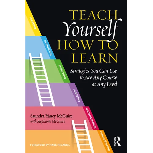 Teach Yourself How to Learn: Strategies You Can Use to Ace Any Course at Any Level - Paperback