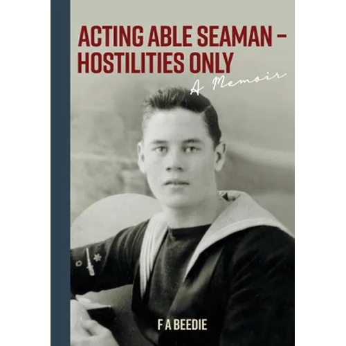 Acting Able Seaman - Hostilities Only: A Memoir - Paperback