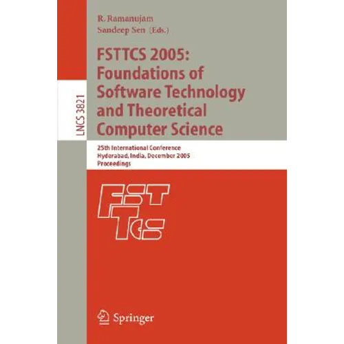Fsttcs 2005: Foundations of Software Technology and Theoretical Computer Science: 25th International Conference, Hyderabad, India, December 15-18, 200 - Paperback
