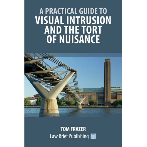 A Practical Guide to Visual Intrusion and the Tort of Nuisance - Paperback