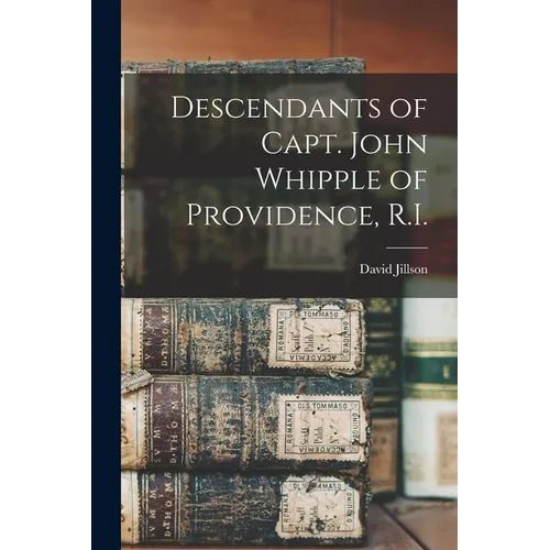 Descendants of Capt. John Whipple of Providence, R.I. - Paperback