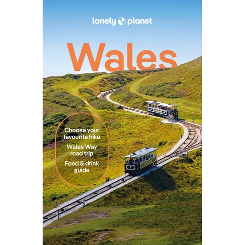 Lonely Planet Wales: Plan the Trip of a Lifetime Detailed Itineraries & Maps Insider Tips Covers Cardiff, Brecon Beacons & Southeast Wales, Swansea an
