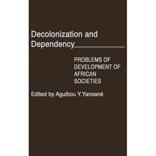 Decolonization and Dependency: Problems of Development of African Societies