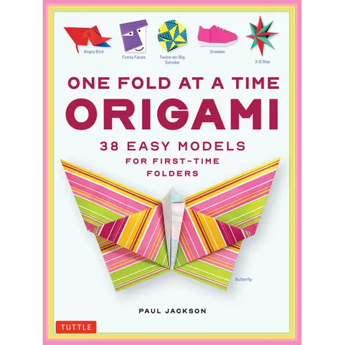 One Fold at a Time Origami: 38 Easy Models for First-Time Folders - Paperback