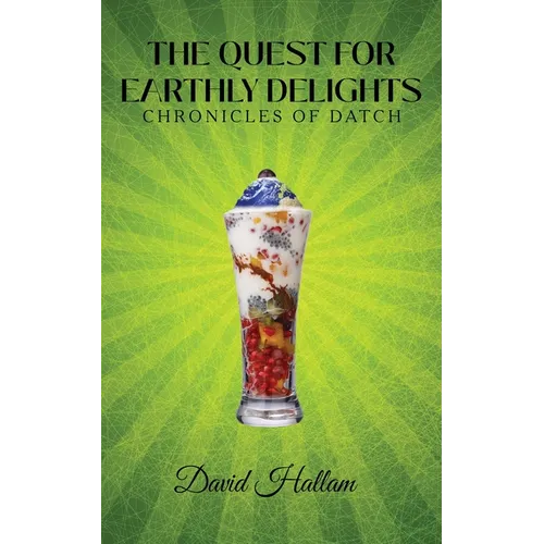 The Quest for Earthly Delights: Chronicles of Datch - Paperback
