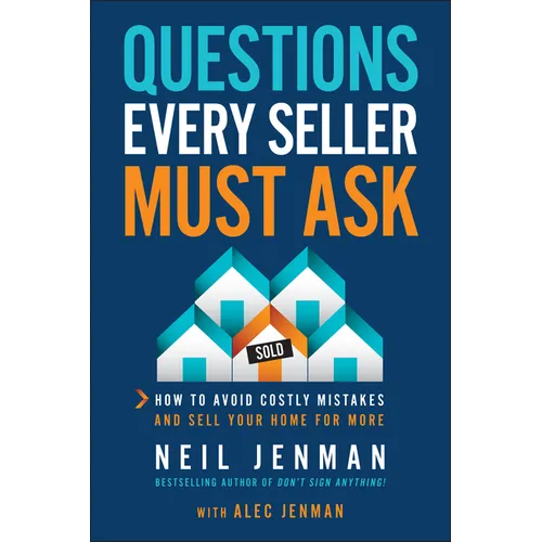 Questions Every Seller Must Ask: How to Avoid Costly Mistakes and Sell Your Home for More - Paperback