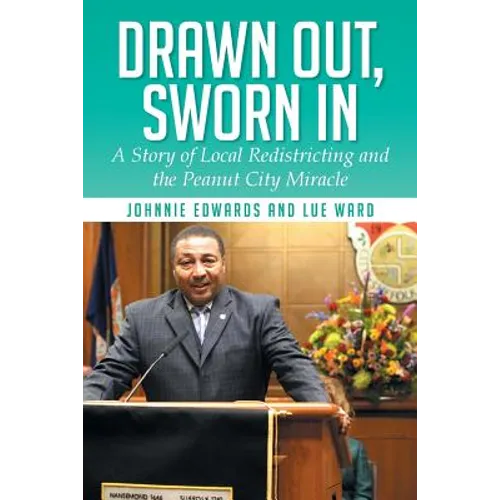 Drawn Out, Sworn in: A Story of Local Redistricting and the Peanut City Miracle - Paperback