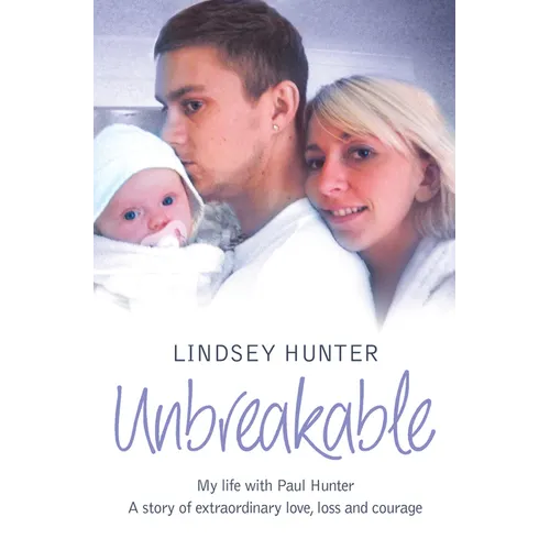 Unbreakable: My life with Paul Hunter. A story of extraordinary love, loss and courage. - Paperback