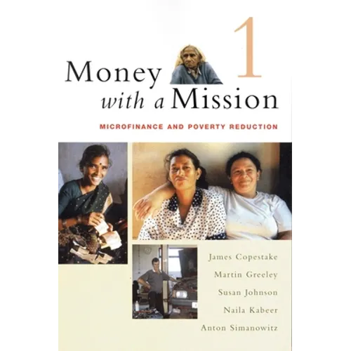 Money with a Mission Volume 1: Microfinance and Poverty Reduction