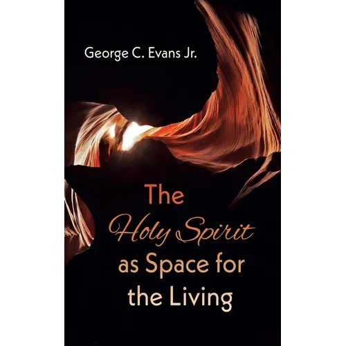 The Holy Spirit as Space for the Living - Hardcover