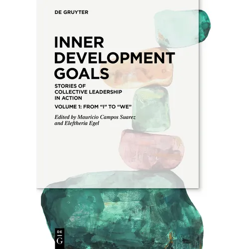 Inner Development Goals: Stories of Collective Leadership in Action, Volume 1: From 
