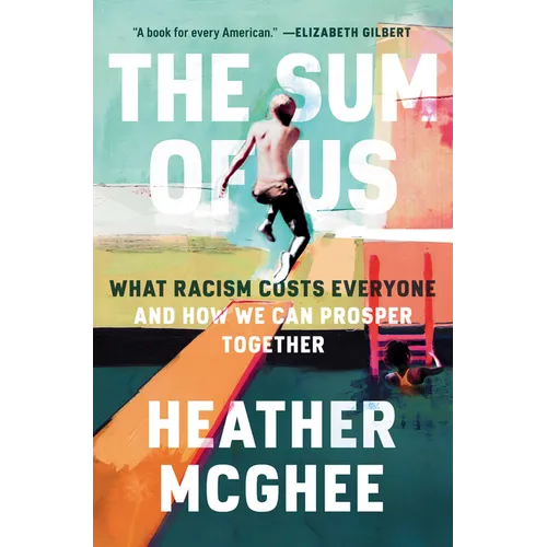 The Sum of Us: What Racism Costs Everyone and How We Can Prosper Together - Hardcover