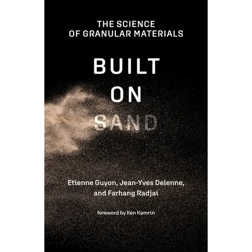 Built on Sand: The Science of Granular Materials - Paperback