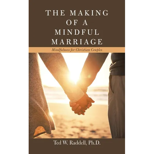 The Making of a Mindful Marriage: Mindfulness for Christian Couples - Paperback