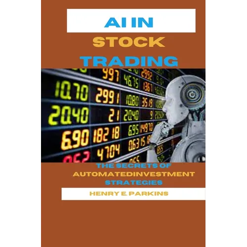 AI in Stock Trading: The Secrets of Automated Investment Strategies - Paperback
