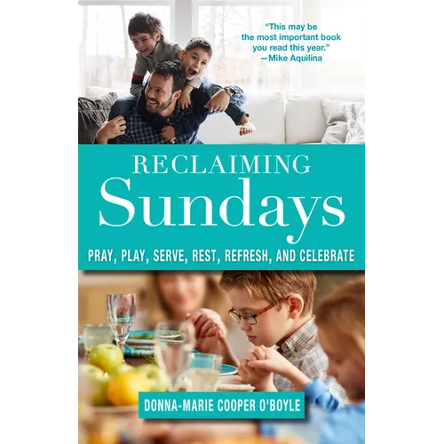 Reclaiming Sundays Pray, Play, Serve, Rest, Refresh, and Celebrate - Paperback