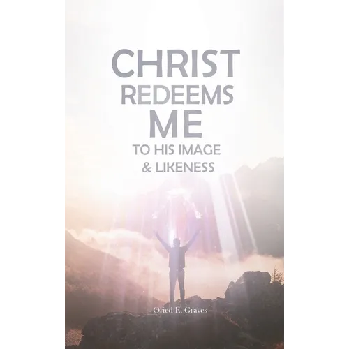 Christ Redeems Me To His Image and Likeness