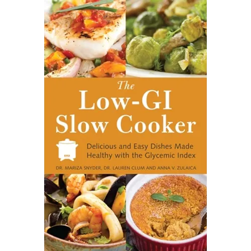 The Low GI Slow Cooker: Delicious and Easy Dishes Made Healthy with the Glycemic Index - Paperback