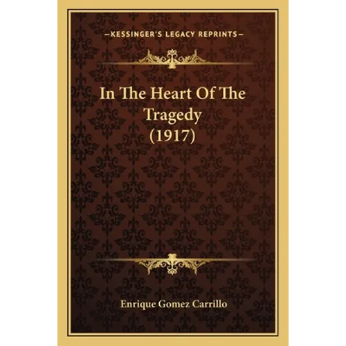 In The Heart Of The Tragedy (1917) - Paperback