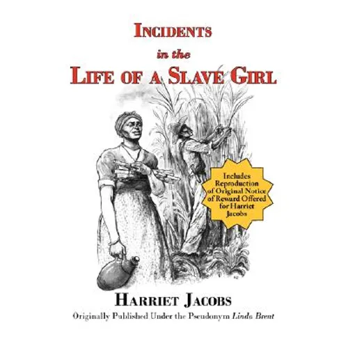 Incidents in the Life of a Slave Girl (with reproduction of original notice of reward offered for Harriet Jacobs) - Paperback