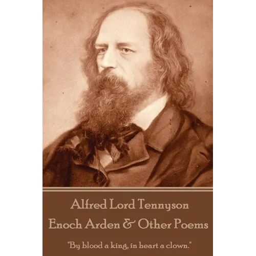 Alfred Lord Tennyson - Enoch Arden & Other Poems: 