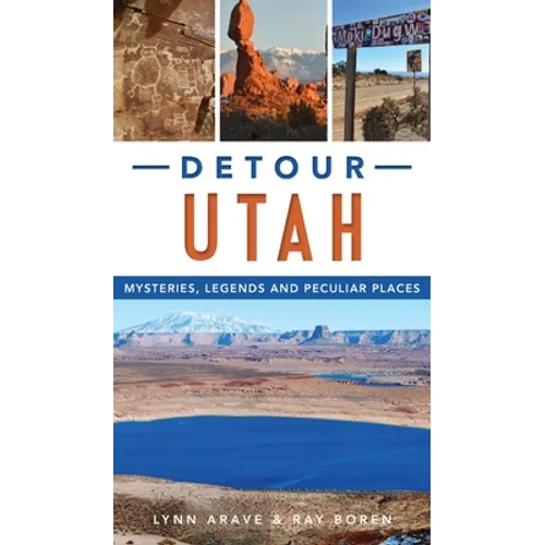Detour Utah: Mysteries, Legends and Peculiar Places - Hardcover
