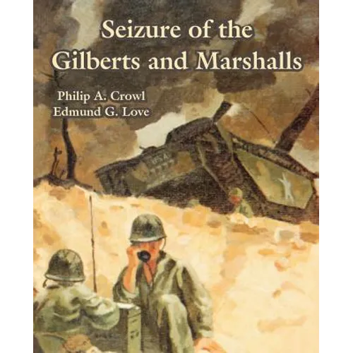 Seizure of the Gilberts and Marshalls - Paperback