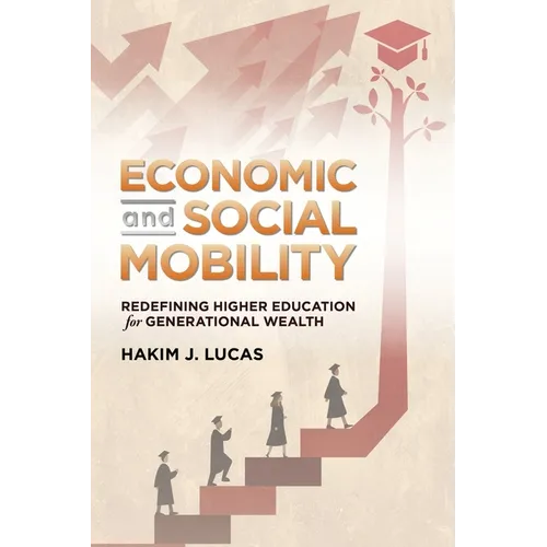 Economic and Social Mobility: Redefining Higher Education for Generational Wealth - Paperback