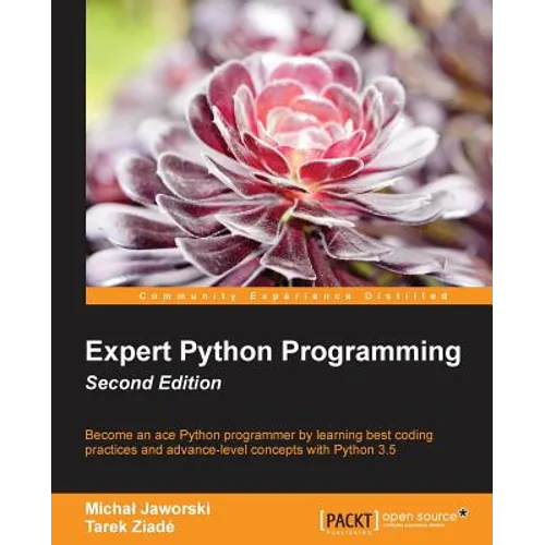 Expert Python Programming - Second Edition: Write proffesional, efficient and maintainable code in Python - Paperback