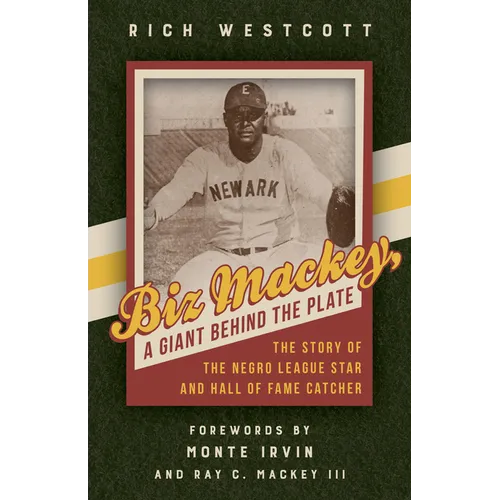 Biz Mackey, a Giant behind the Plate: The Story of the Negro League Star and Hall of Fame Catcher