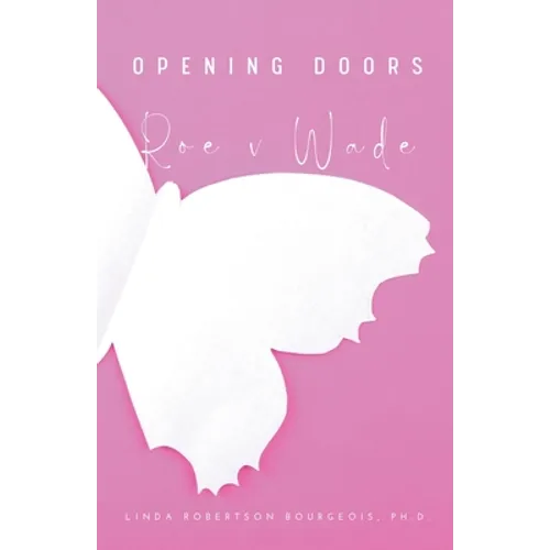 Opening Doors: Roe v Wade - Paperback